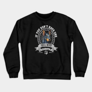 If You Don't Have One You'll Never Understand Funny  Doberman Owner Crewneck Sweatshirt